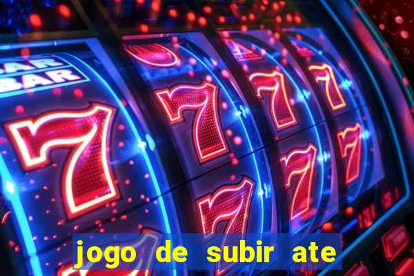 jogo de subir ate o ceu